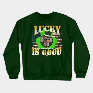 Trump St Patricks Day Funny Lucky is Good Political Gift Idea Crewneck Sweatshirt